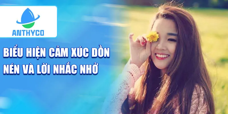 Biểu hiện cảm xúc dồn nén và lời nhắc nhở