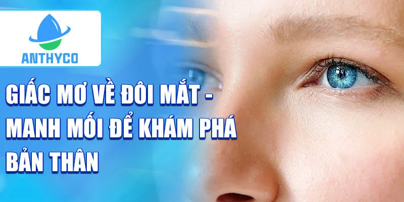 Giấc mơ về đôi mắt - manh mối để khám phá bản thân.