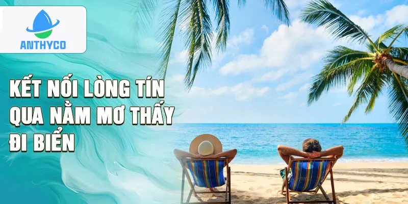 Kết nối lòng tín qua nằm mơ thấy đi biển