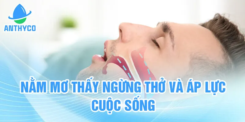 Nằm mơ thấy ngừng thở và áp lực cuộc sống