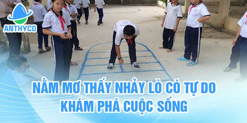 Nằm mơ thấy nhảy lò cò tự do khám phá cuộc sống