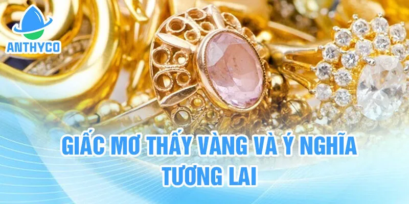 Giấc mơ thấy vàng và ý nghĩa tương lai