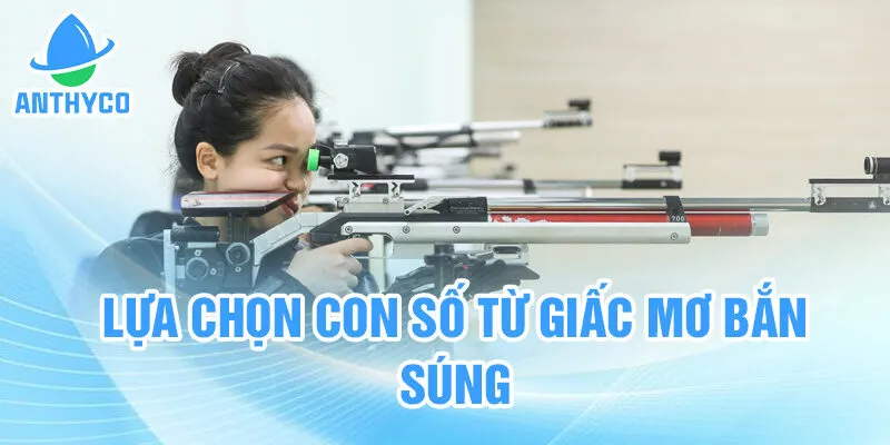 Lựa chọn con số từ giấc mơ bắn súng