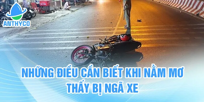 Những điều cần biết khi nằm mơ thấy bị ngã xe