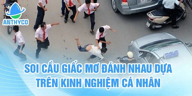Soi cầu giấc mơ đánh nhau dựa trên kinh nghiệm cá nhân