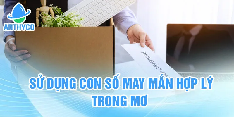 Sử dụng con số may mắn hợp lý trong mơ